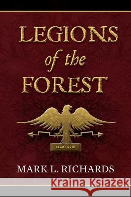 Legions of the Forest Mark L. Richards 9780692289198