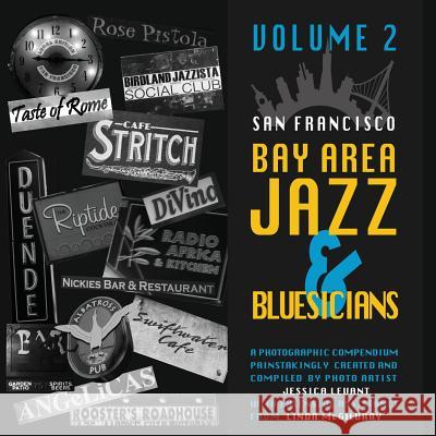 San Francisco Bay Area Jazz and Bluesicians, Volume 2 Jessica Levant 9780692289983 Jessica Levant Photo Art