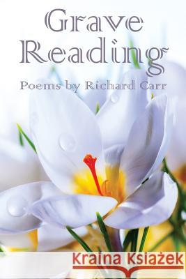 Grave Reading Richard Carr 9780692290293 Unsolicited Press