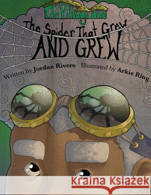 The Village and The Spider That Grew and Grew Ring, Arkie 9780692292747 Rivers, Ink LLC