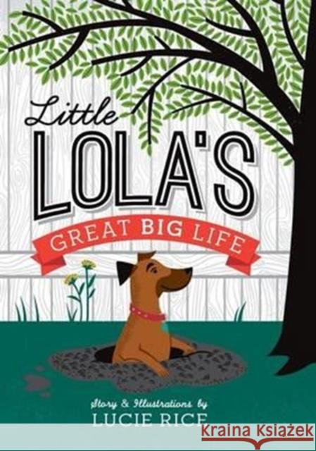 Little Lola's Great Big Life Lucie Rice Lucie Rice 9780692292761 Lucie Rice Wulliman