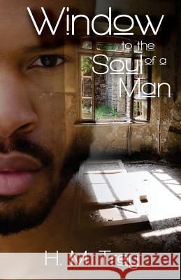 Window to the Soul of a Man (Peace In The Storm Publishing Presents) Trey, H. M. 9780692297438 Peace in the Storm Publishing