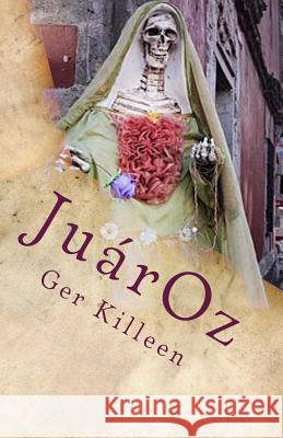 JuarOz: A Poetic Fiction Killeen, Ger 9780692298459 Headlandia Press