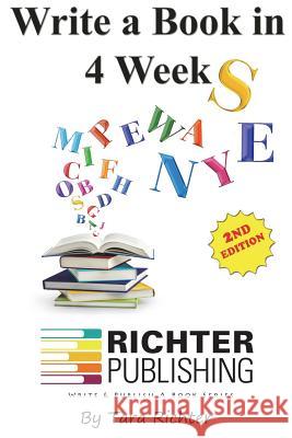 Write a Book in 4 Weeks Tara Richter Casey Cavanagh Ricardo Angulo 9780692298947 Richter Publishing LLC