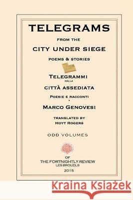 Telegrams from the City under Siege: Poems and Stories Rogers, Hoyt 9780692299050