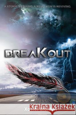 Breakout: A Storm is Coming. A Rebellion is Reviving. Bronten, Xavier 9780692300329