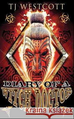 Diary of a Witch Doctor T. J. Westcott 9780692300435 Tj Westcott