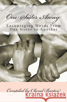 One Sister Away: Encouraging Words From One Sister to Another Barton, Cheryl 9780692301159 Barton Publishing, LLC