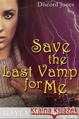 Save the Last Vamp for Me: A Discord Jones Novel Gayla Drummond 9780692301401