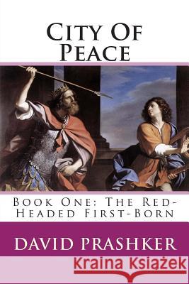 City Of Peace: The Red-Headed First-Born Prashker, David 9780692301753 Argaman Press
