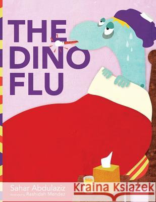 The Dino Flu Sahar Abdulaziz Rashidah Mendez 9780692301852