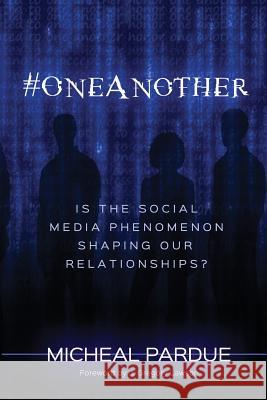 #OneAnother: is the Social Media Phenomenon Shaping Our Relationships? Lawson, J. Gregory 9780692302163 Ed&d Books