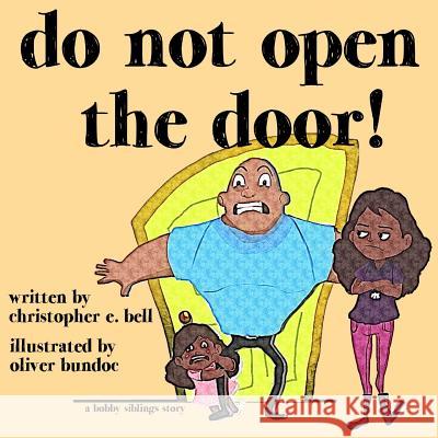 Do Not Open the Door! Christopher E. Bell Oliver Bundoc 9780692303399 Sopure Imprints