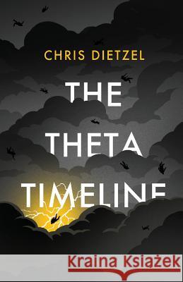 The Theta Timeline Chris Dietzel 9780692303955 Watch the World End Publishing