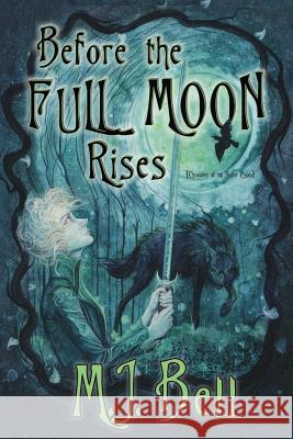 Before the Full Moon Rises M. J. Bell Aria Keehn 9780692304037 Mtb Publishing, Inc. LLC