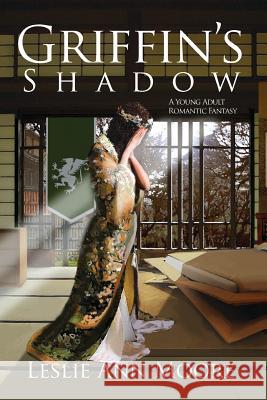 Griffin's Shadow: A Young Adult Romantic Fantasy Leslie Ann Moore Michael Sullivan 9780692305157