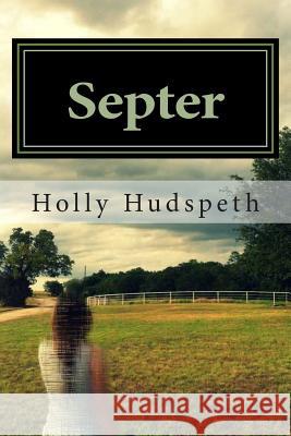 Septer: The Invisible Girl Holly Hudspeth 9780692305195 Holly Hudspeth