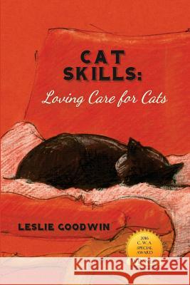 Cat Skills: Loving Care for Cats Leslie a. Goodwin 9780692305706 Esperanza Press