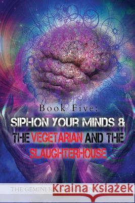 Book Five: Siphon Your Minds & The Vegetarian And The Slaughterhouse Rockin' Machine, The Gemini Rising 9780692306598 Gemini Rising Rockin' Machine