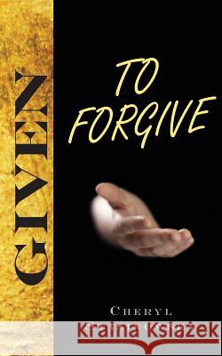 Given to Forgive Cheryl Stasinowsky 9780692306604