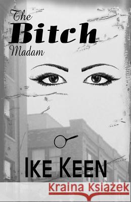 Bitch Ike Keen 9780692307618 Paperback-Press