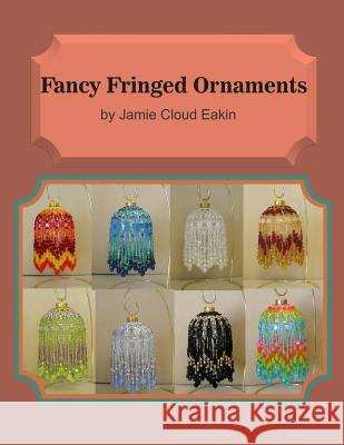 Fancy Fringed Ornaments Jamie Cloud Eakin 9780692307694 Jce Publishing