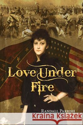 Love Under Fire Randall Parrish Mark Diederichsen 9780692307915 Peruse Press