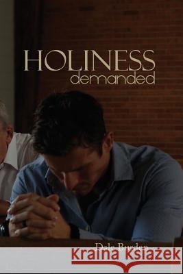 Holiness Demanded Rev Dale Burden 9780692308356