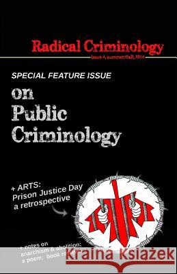 Radical Criminology 4 Radical Criminology Jeff Shantz Justin Piche 9780692311417 Punctum Books