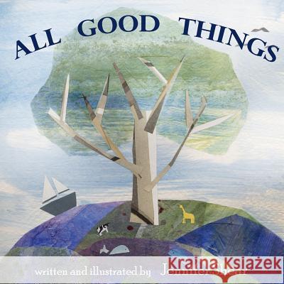 All Good Things Jennifer Shear 9780692312803 Shear Press Kids