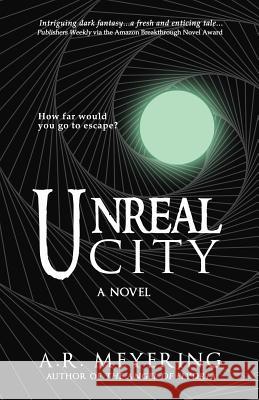 Unreal City A. R. Meyering 9780692313688