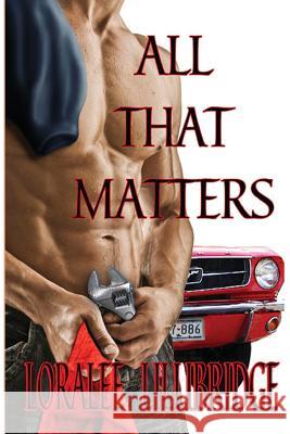 All That Matters Loralee Lillibridge 9780692314319 Tell-Tale Publishing Group
