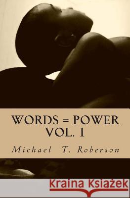 Words = Power: Vol. 1 Michael T. Roberson 9780692314630