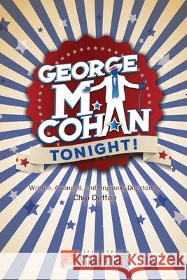 George M. Cohan Tonight! Chip Deffaa 9780692315071 Steele Spring Stage Rights