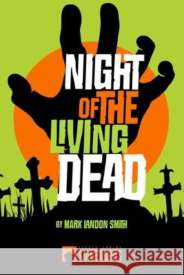 Night of the Living Dead Mark Landon Smith 9780692315095