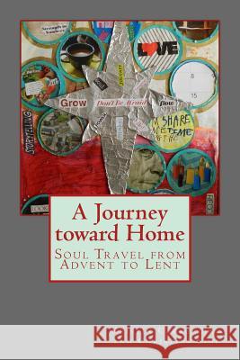 A Journey toward Home: Soul Travel from Advent through Epiphany Sine, Christine 9780692315217