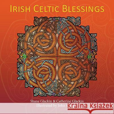 Irish Celtic Blessings Shane Glackin Catherine Glackin John Quigley 9780692315552