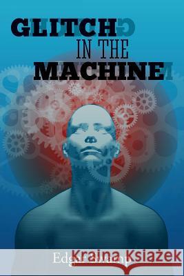 Glitch In The Machine Swamp, Edgar 9780692316016 Edgar Swamp