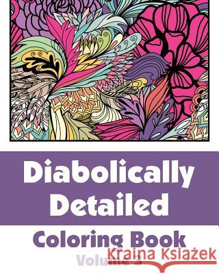 Diabolically Detailed Coloring Book (Volume 3) H. R. Wallace Publishing 9780692316276 H.R. Wallace Publishing