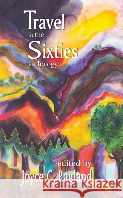 Travel in the Sixties Joyce C. Ragland Vera Harrill Charles King 9780692316870 Paperback-Press