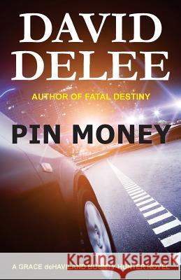 Pin Money: A Grace deHaviland Bounty Hunter Novel Delee, David 9780692317488 Dark Road Publishing