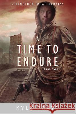 A Time to Endure Kyle Pratt 9780692317594 Camden Cascade Publishing