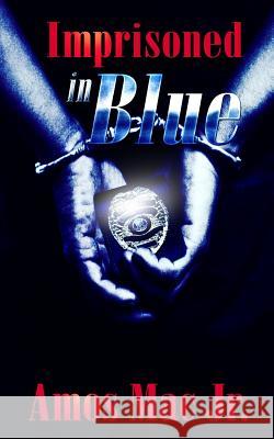 Imprisoned in Blue Amos Ma 9780692317808 Not Avail