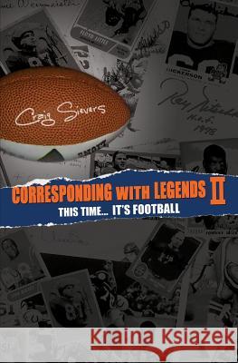 Corresponding with Legends II: This Time... It's Football Craig Sievers 9780692318652