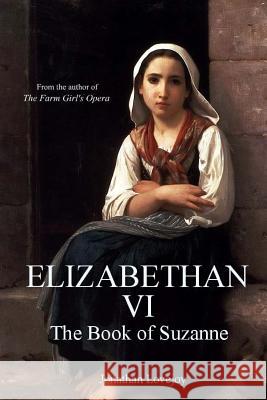 Elizabethan VI Jonathan Lovejoy 9780692319215 Armageddon Publishing