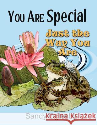 You Are Special Just The Way You Are Oglesby, Sandy 9780692319772 DM Bookpro