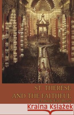 St. Therese and the Faithful Benedict Williamson 9780692320167
