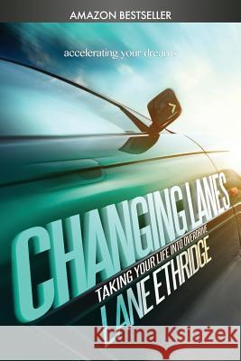 Changing Lanes: Take Your Life Into Overdrive Lane/L Howard/H Ethridge 9780692320464