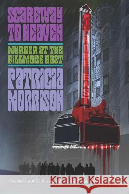 Scareway to Heaven: Murder at the Fillmore East Patricia Morrison 9780692322611 Lizard Queen Press