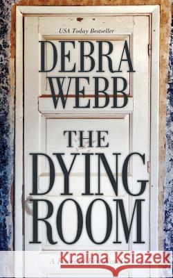 The Dying Room: A Faces of Evil Novel Debra Webb 9780692323120 Pink House Press